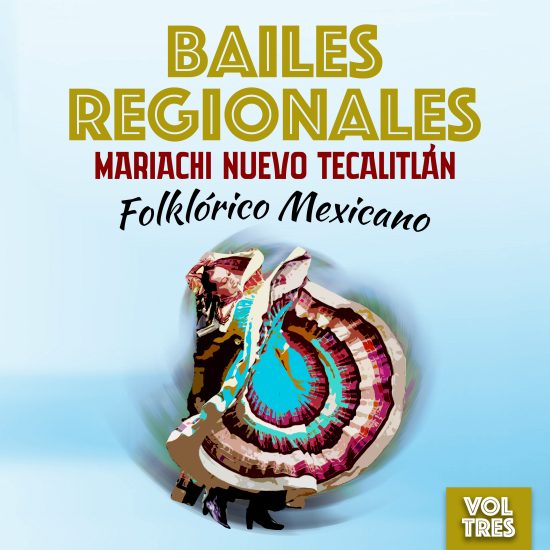 Bailes Regionales (Folklórico Mexicano), Vol. 3 Mariachi Nuevo Tecalitlán