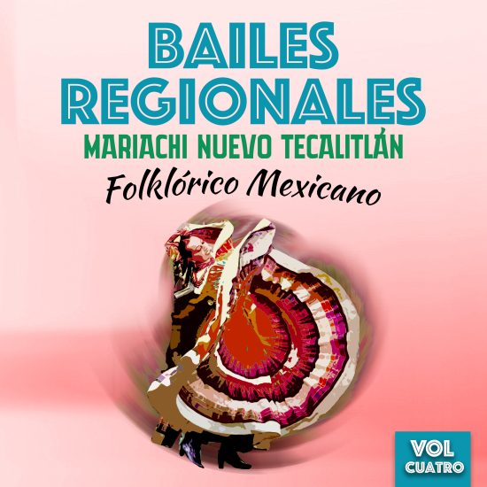 Bailes Regionales (Folklórico Mexicano), Vol. 4 Mariachi Nuevo Tecalitlán